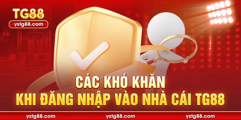 Đăng nhập TG88: Hướng Dẫn Truy Cập Nhà Cái TG88 Không Chặn 1 Các khó khăn khi đăng nhập vào nhà cái TG88