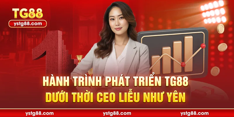 CEO Liễu Như Yên Và Hành Trình Đưa TG88 Vươn Tầm Thế Giới 2 Hành trình phát triển TG88 dưới thời CEO Liễu Như Yên