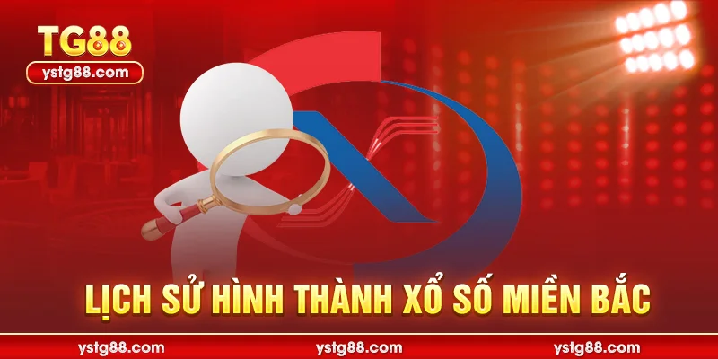 Xổ số miền bắc - Hướng dẫn chi tiết và bí quyết thắng lớn 1 Lịch sử hình thành xổ số miền bắc