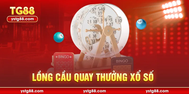 Xổ số miền nam là gì? Hướng dẫn chơi chi tiết tại TG88 2 Lồng cầu quay thưởng xổ số